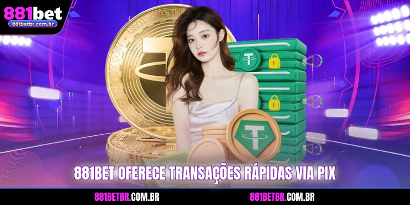 881BET oferece transações rápidas via PIX