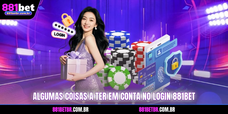 Algumas coisas a ter em conta no login 881BET