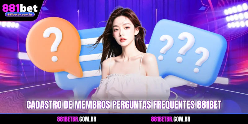 Cadastro de membros perguntas frequentes 881BET
