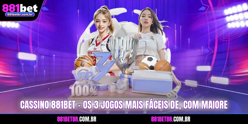 Cassino 881BET - Os 3 Jogos Mais Fáceis De, Com Maiore