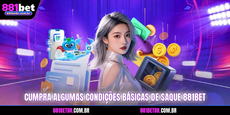 Cumpra algumas condições básicas de saque 881BET