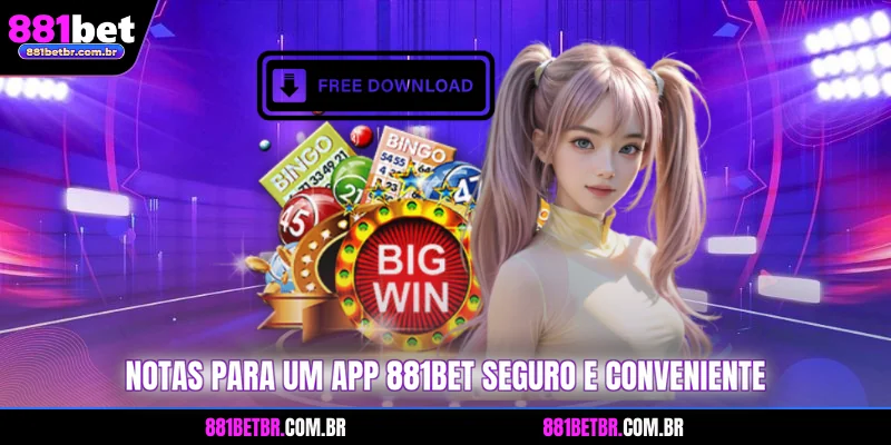 Notas para um App 881BET seguro e conveniente