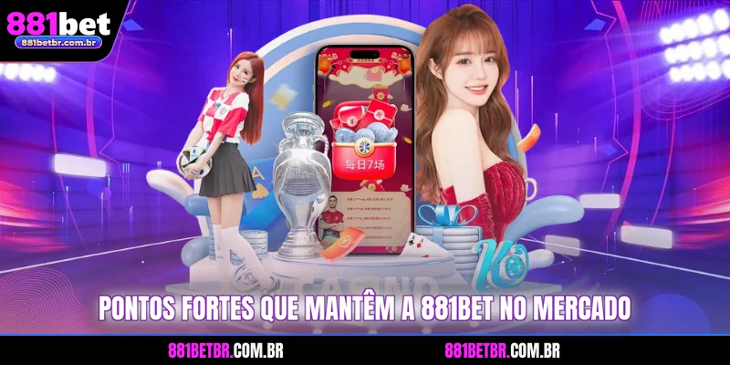 Pontos fortes que mantêm a 881BET no mercado