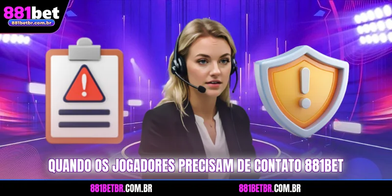 Quando os jogadores precisam de contato 881BET