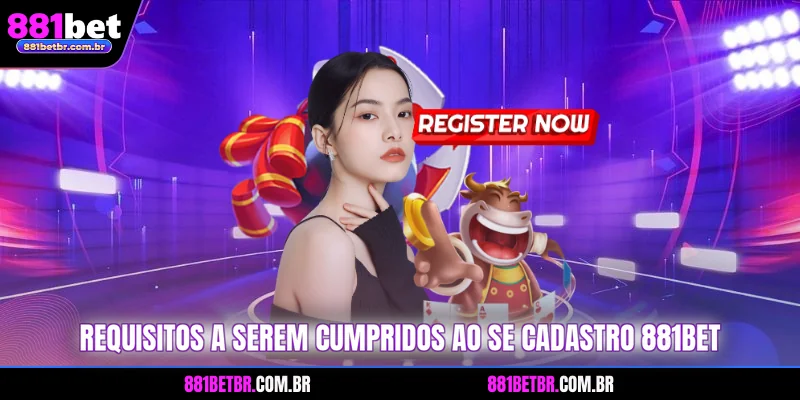 Requisitos a serem cumpridos ao se cadastro 881BET