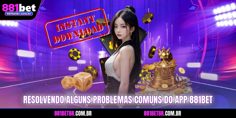 Resolvendo alguns problemas comuns do App 881BET
