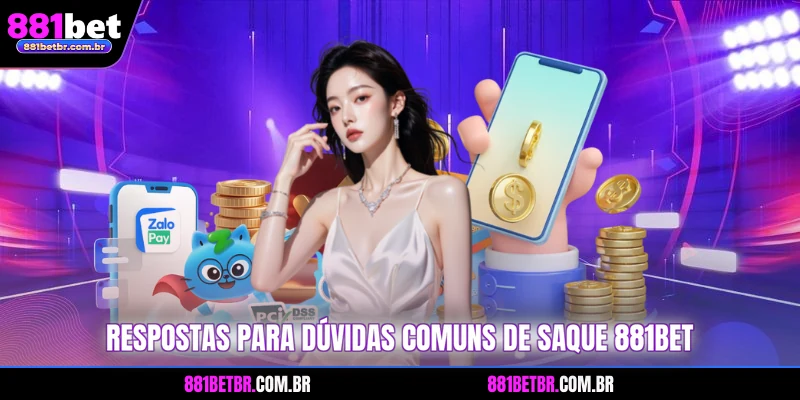 Respostas para dúvidas comuns de saque 881BET