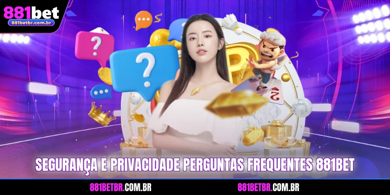 Segurança e privacidade perguntas frequentes 881BET